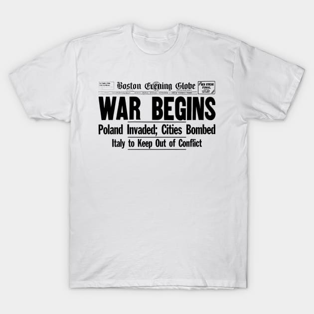 War Begins - WW2 Newspaper T-Shirt by Distant War